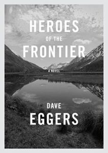 Heroes of the Frontier | Dave Eggers | Bookstoker.com