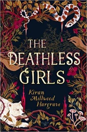 The Deathless Girl by Kiran Millwood Hargrave