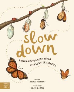 Slow Down- Bring Calm to a Busy World with 50 Nature Stories by Rachel Williams