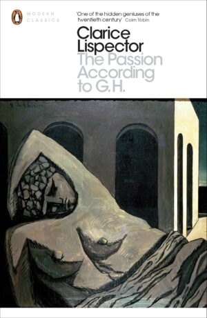 The Passion According to G.H by Clarice Lispector