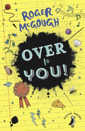 Over to You! by Roger McGough