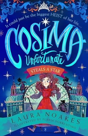Cosima Unfortunate Steals a Star by Laura Noakes