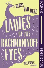 Ladies of the Rachmaninoff Eyes by Henry Van Dyke
