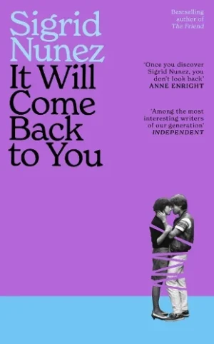 It Will Come Back to You by Sigrid Nunez