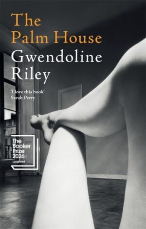 The Palm House by Gwendoline Riley